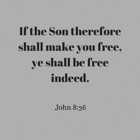 If the Son therefore shall make you free, ye shall be free indeed.
